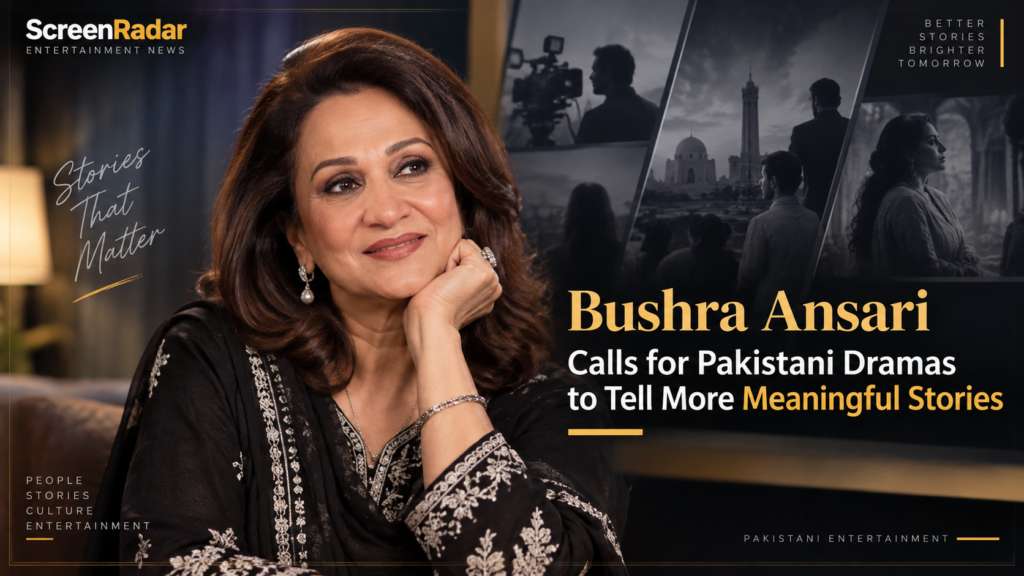 Bushra Ansari discusses meaningful storytelling in Pakistani television dramas